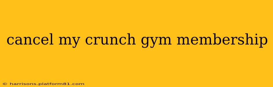 cancel my crunch gym membership