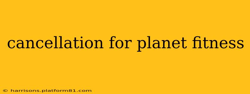 cancellation for planet fitness