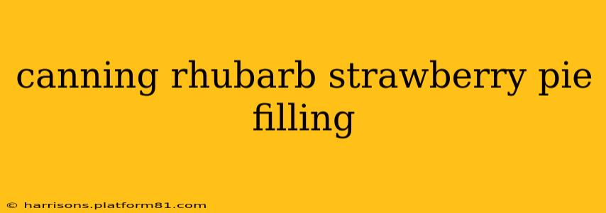 canning rhubarb strawberry pie filling