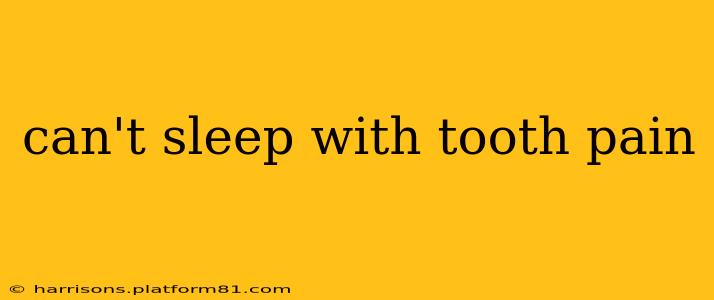 can't sleep with tooth pain