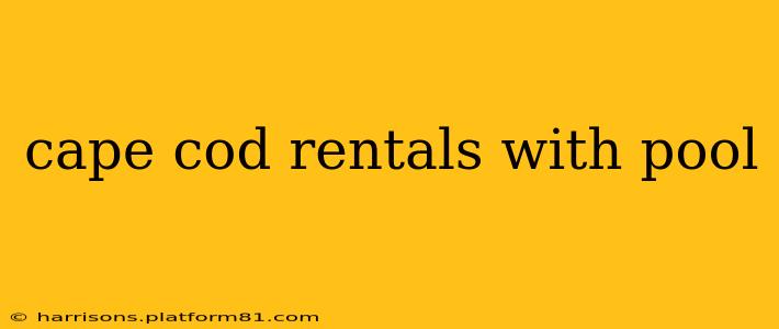 cape cod rentals with pool