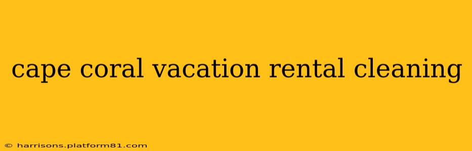cape coral vacation rental cleaning