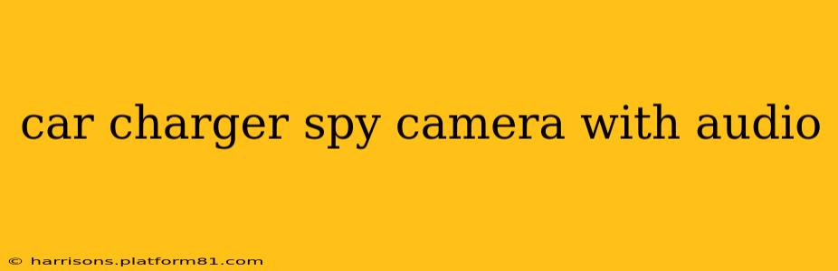 car charger spy camera with audio