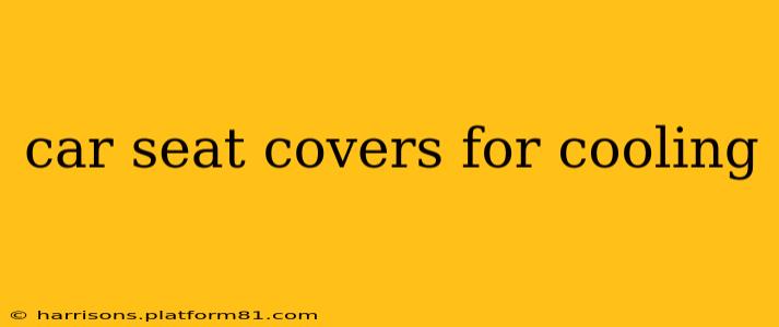 car seat covers for cooling