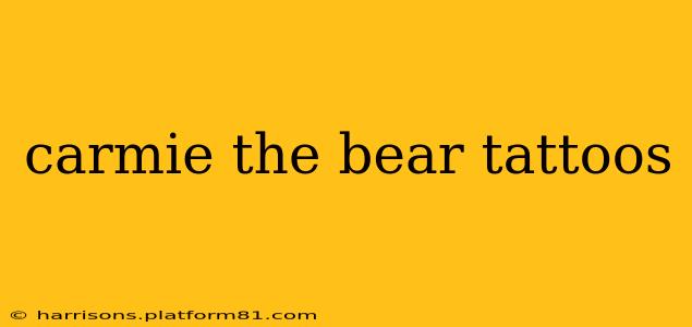 carmie the bear tattoos