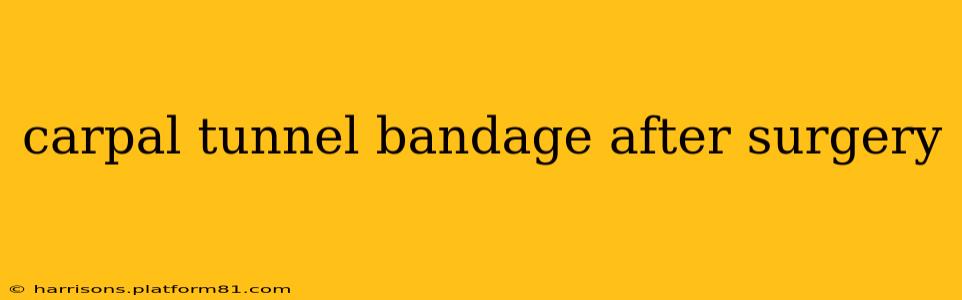 carpal tunnel bandage after surgery