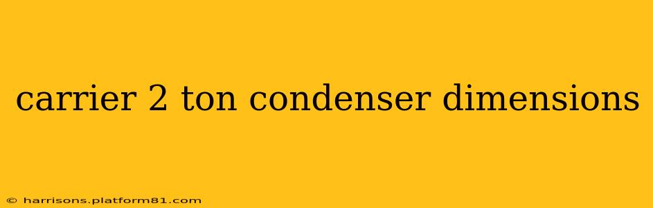 carrier 2 ton condenser dimensions