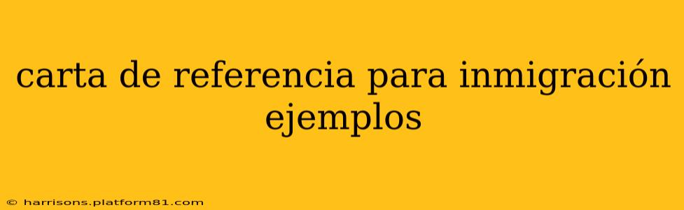carta de referencia para inmigración ejemplos