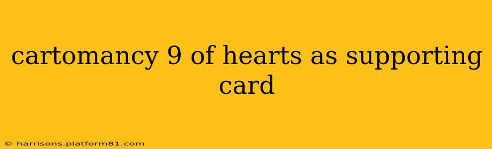 cartomancy 9 of hearts as supporting card