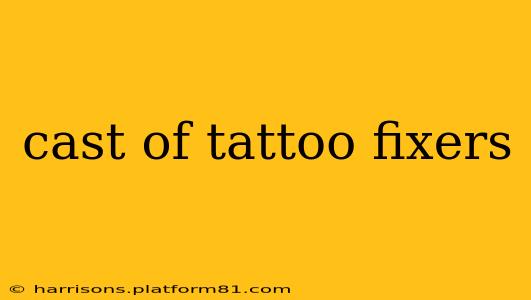 cast of tattoo fixers