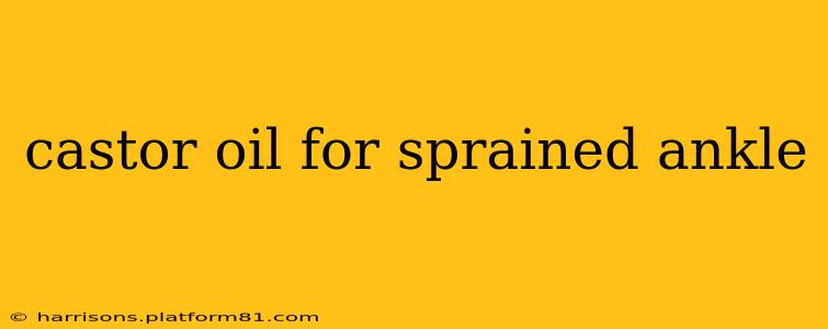 castor oil for sprained ankle