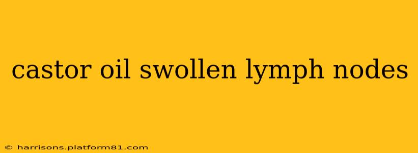 castor oil swollen lymph nodes