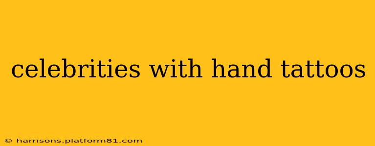 celebrities with hand tattoos