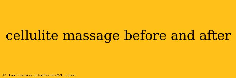 cellulite massage before and after