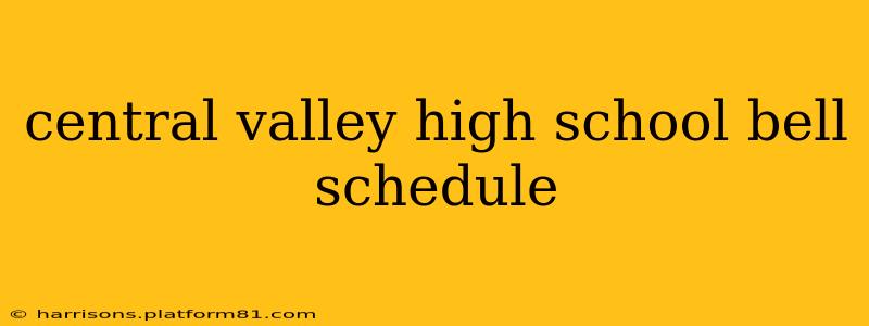 central valley high school bell schedule