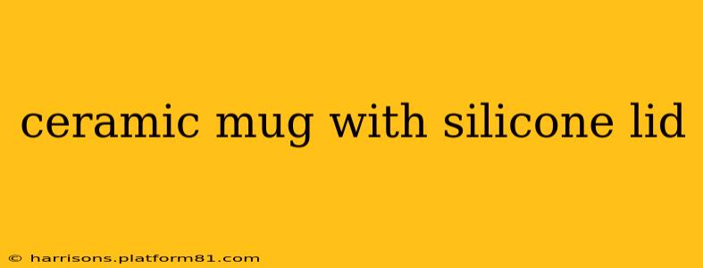 ceramic mug with silicone lid