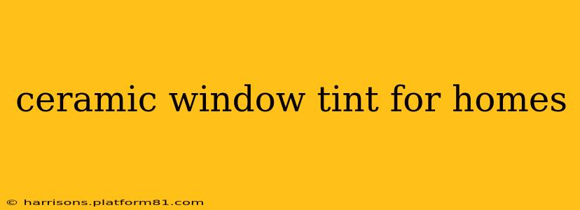 ceramic window tint for homes