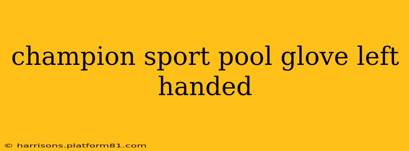 champion sport pool glove left handed