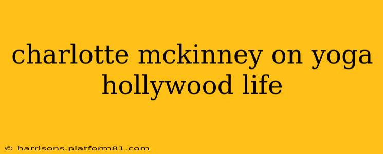 charlotte mckinney on yoga hollywood life