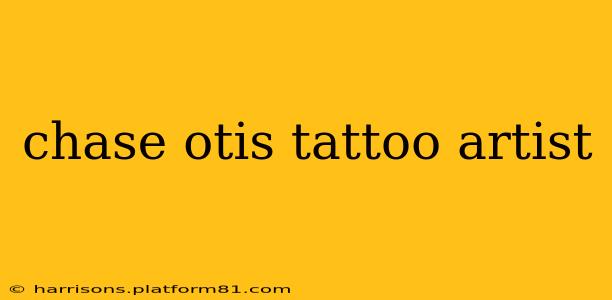 chase otis tattoo artist
