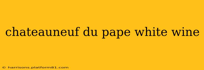 chateauneuf du pape white wine