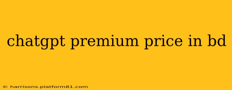 chatgpt premium price in bd