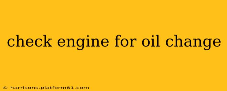 check engine for oil change