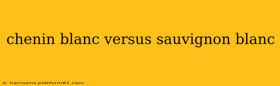 chenin blanc versus sauvignon blanc