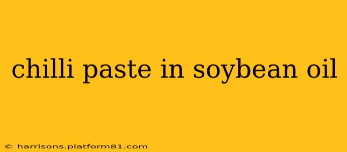 chilli paste in soybean oil