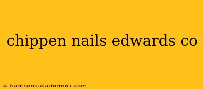 chippen nails edwards co