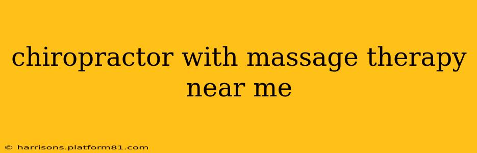 chiropractor with massage therapy near me