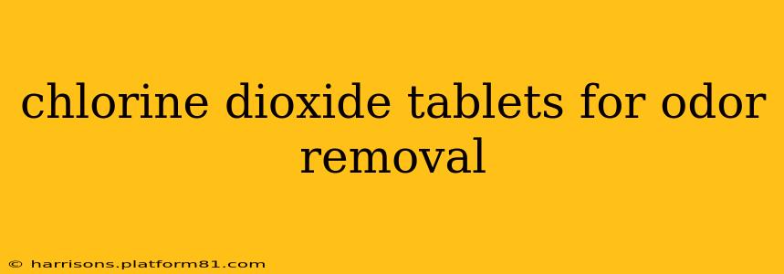 chlorine dioxide tablets for odor removal