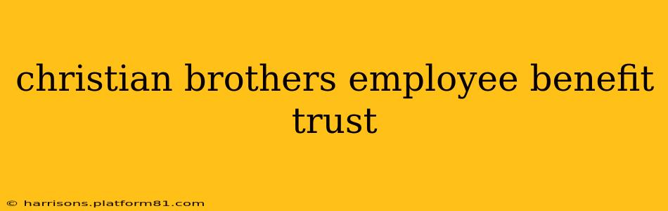 christian brothers employee benefit trust
