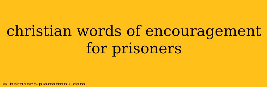 christian words of encouragement for prisoners