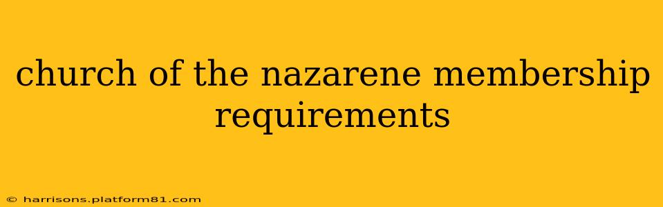 church of the nazarene membership requirements