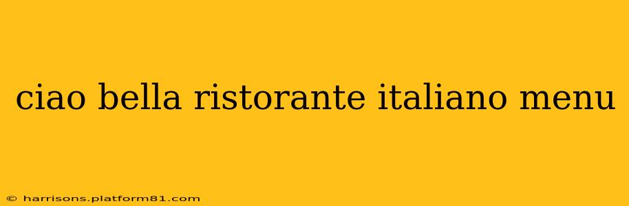 ciao bella ristorante italiano menu
