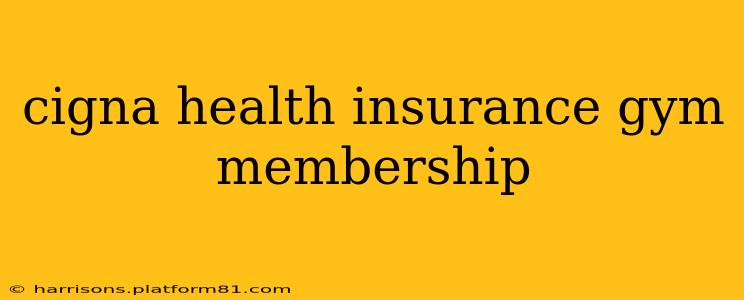 cigna health insurance gym membership