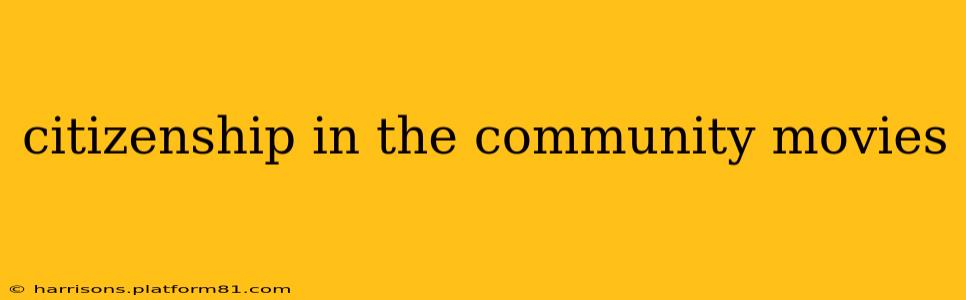 citizenship in the community movies