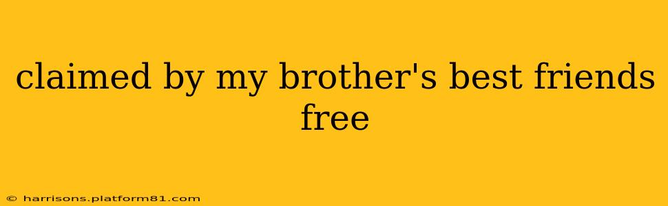claimed by my brother's best friends free