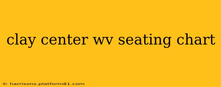 clay center wv seating chart