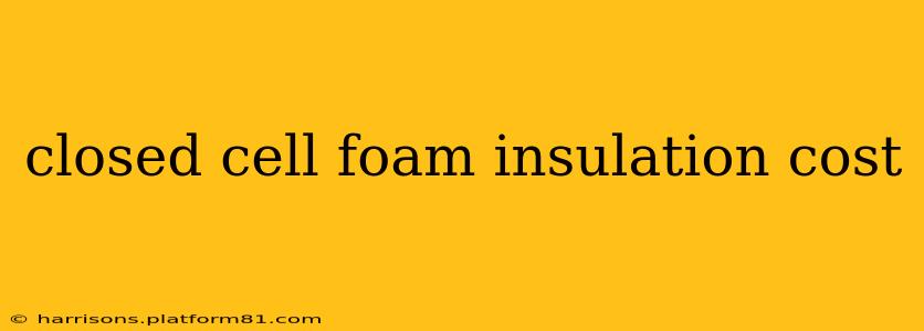 closed cell foam insulation cost