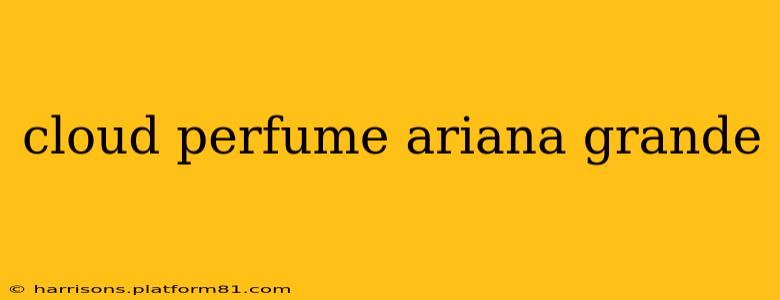 cloud perfume ariana grande