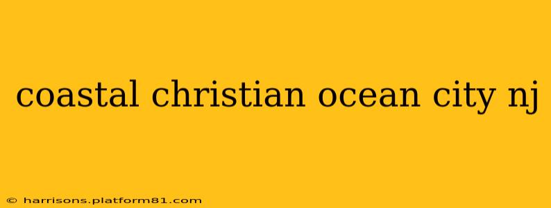coastal christian ocean city nj