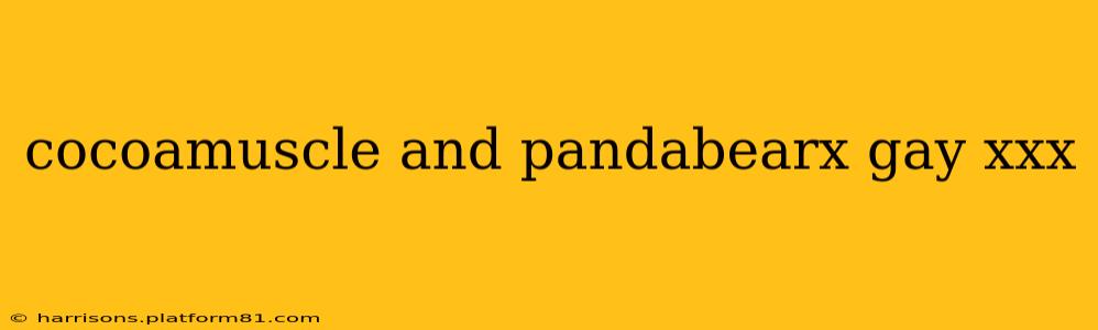 cocoamuscle and pandabearx gay xxx cocoamuscle and pandabearx gay xxx