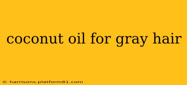 coconut oil for gray hair
