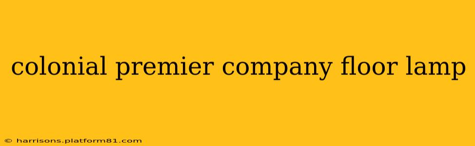colonial premier company floor lamp