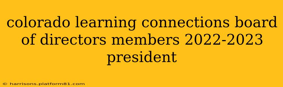 colorado learning connections board of directors members 2022-2023 president