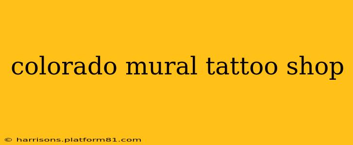 colorado mural tattoo shop