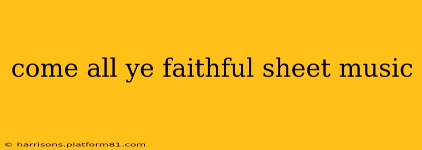 come all ye faithful sheet music