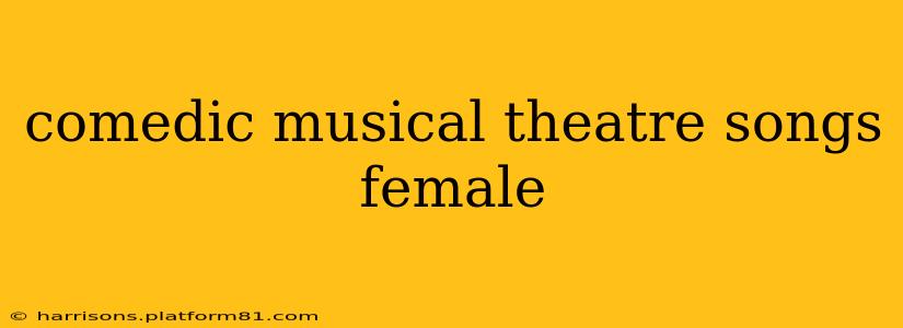 comedic musical theatre songs female